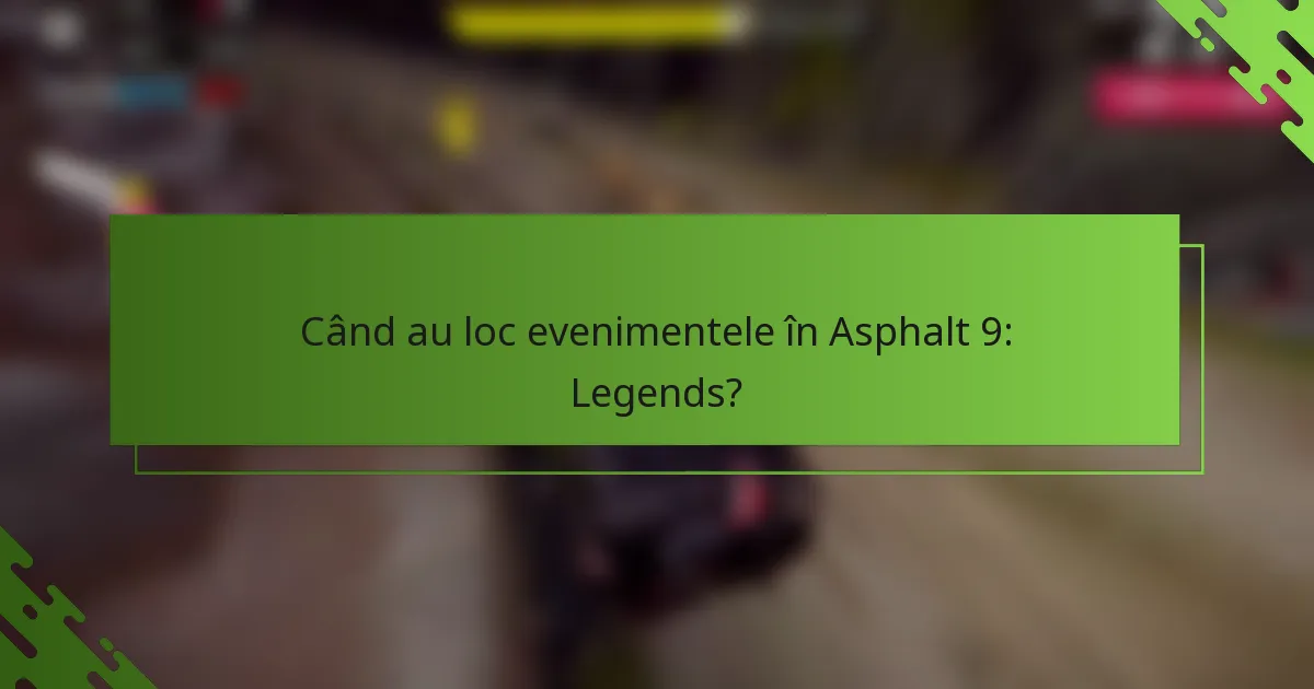 Când au loc evenimentele în Asphalt 9: Legends?