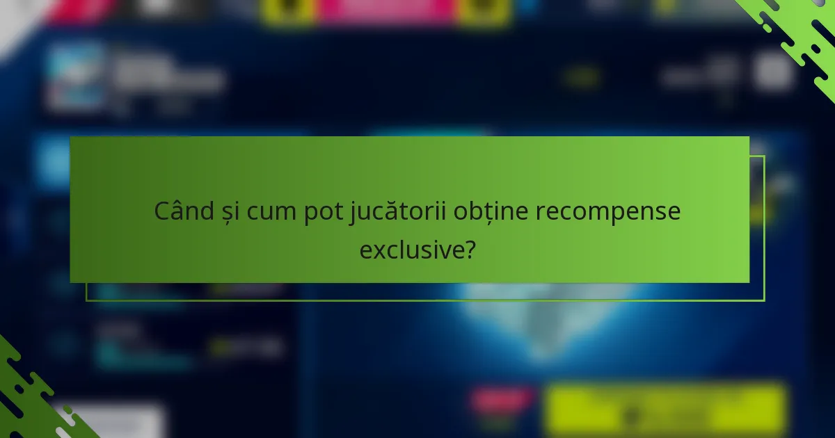 Când și cum pot jucătorii obține recompense exclusive?