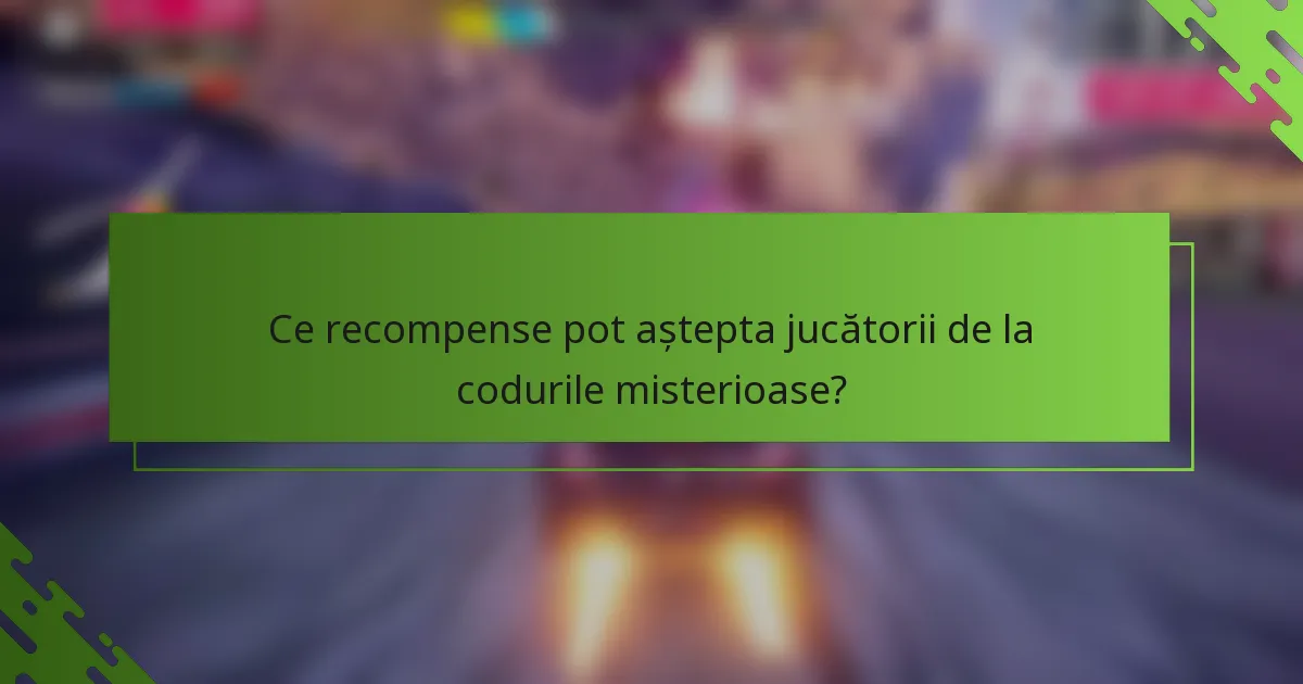 Ce recompense pot aștepta jucătorii de la codurile misterioase?
