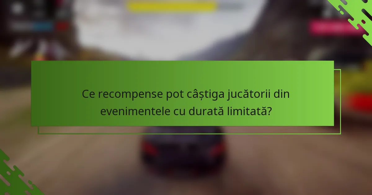 Ce recompense pot câștiga jucătorii din evenimentele cu durată limitată?
