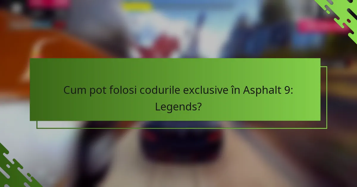 Cum pot folosi codurile exclusive în Asphalt 9: Legends?