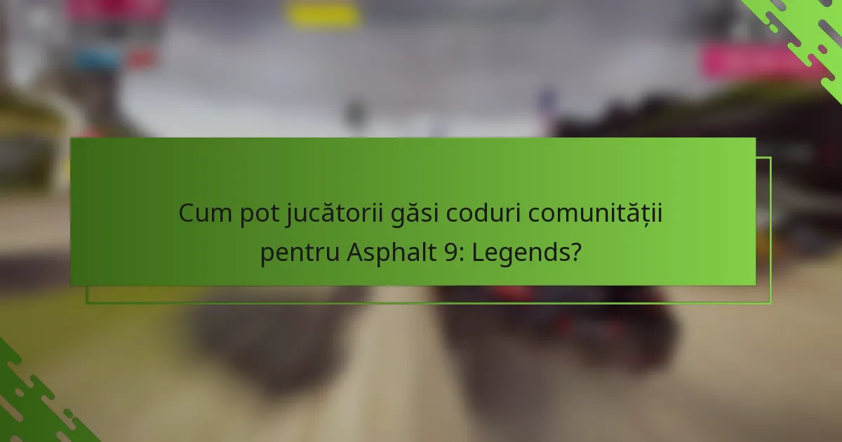 Cum pot jucătorii găsi coduri comunității pentru Asphalt 9: Legends?