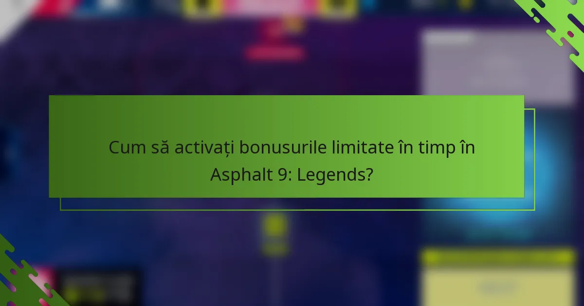 Cum să activați bonusurile limitate în timp în Asphalt 9: Legends?