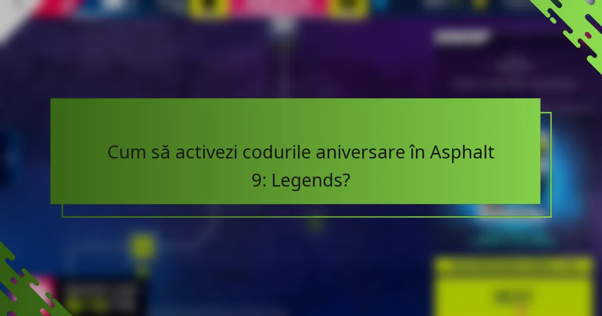 Cum să activezi codurile aniversare în Asphalt 9: Legends?