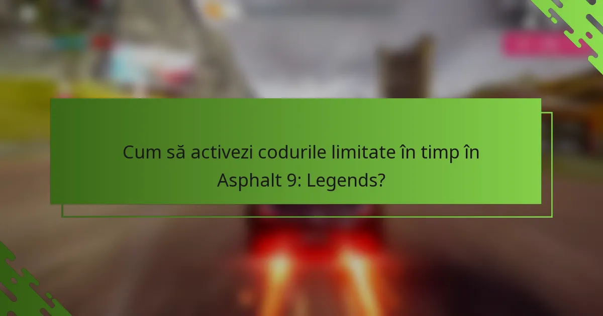Cum să activezi codurile limitate în timp în Asphalt 9: Legends?