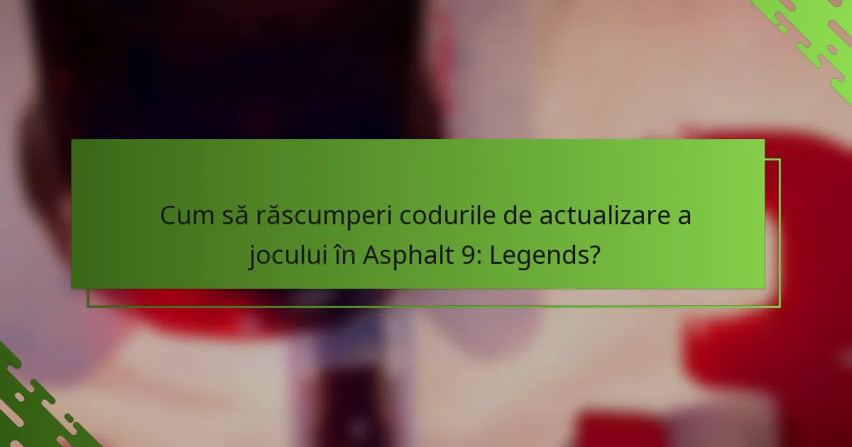 Cum să răscumperi codurile de actualizare a jocului în Asphalt 9: Legends?
