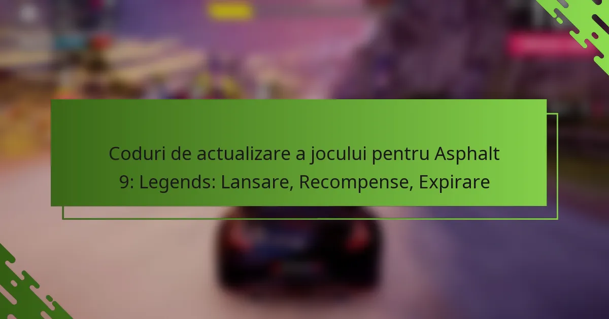 Coduri de actualizare a jocului pentru Asphalt 9: Legends: Lansare, Recompense, Expirare