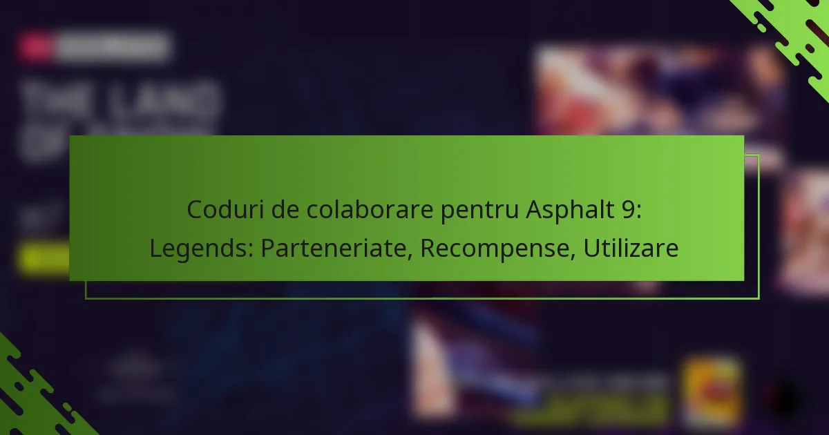 Coduri de colaborare pentru Asphalt 9: Legends: Parteneriate, Recompense, Utilizare