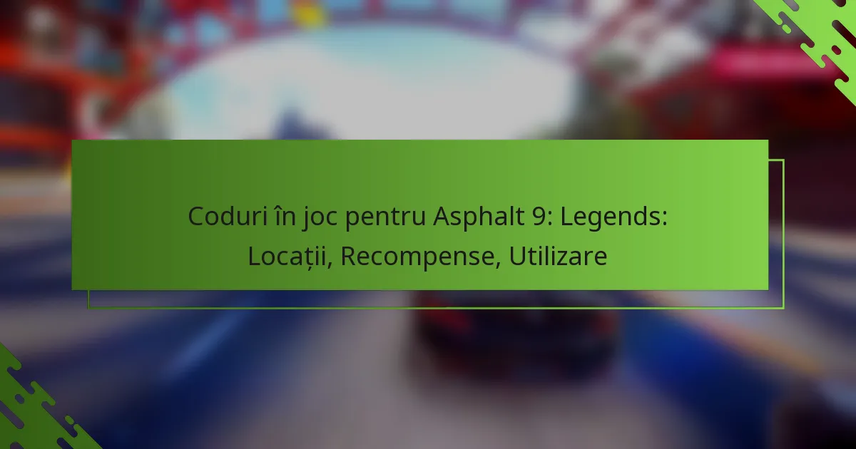 Coduri în joc pentru Asphalt 9: Legends: Locații, Recompense, Utilizare