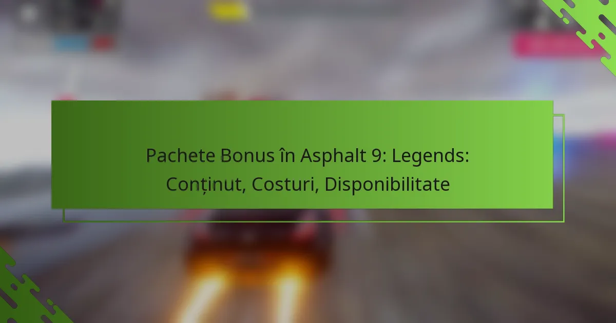 Pachete Bonus în Asphalt 9: Legends: Conținut, Costuri, Disponibilitate
