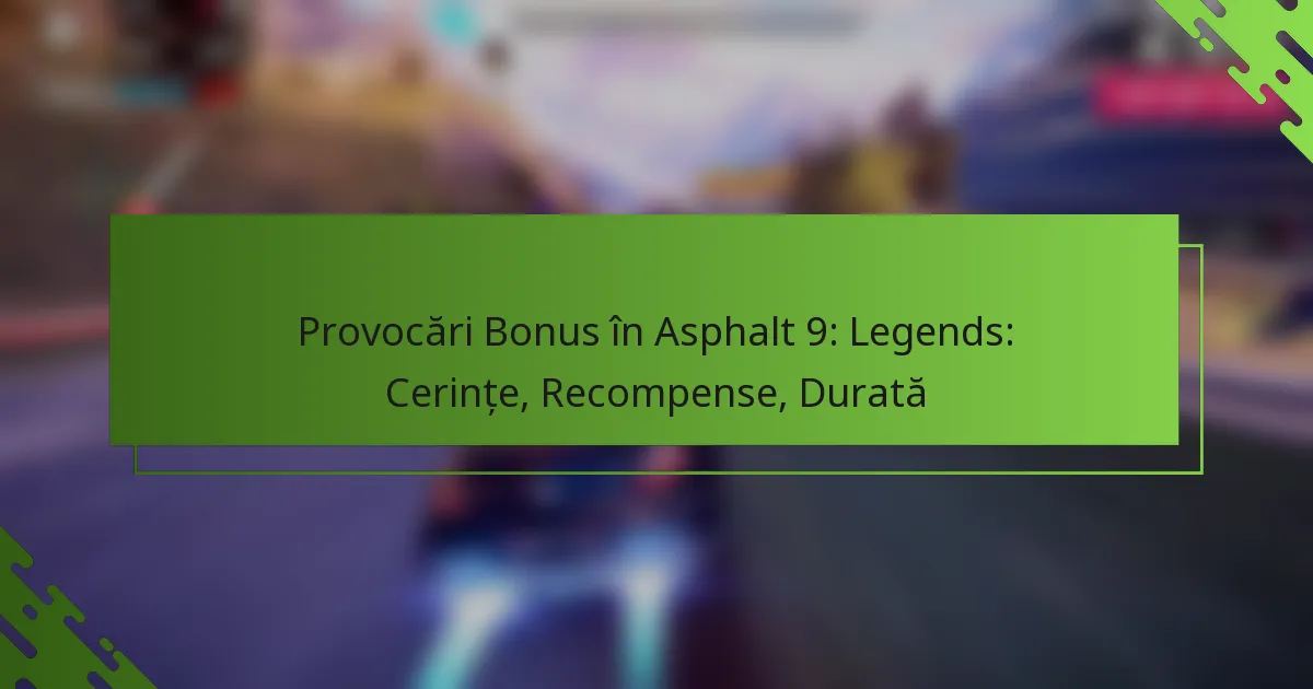 Provocări Bonus în Asphalt 9: Legends: Cerințe, Recompense, Durată