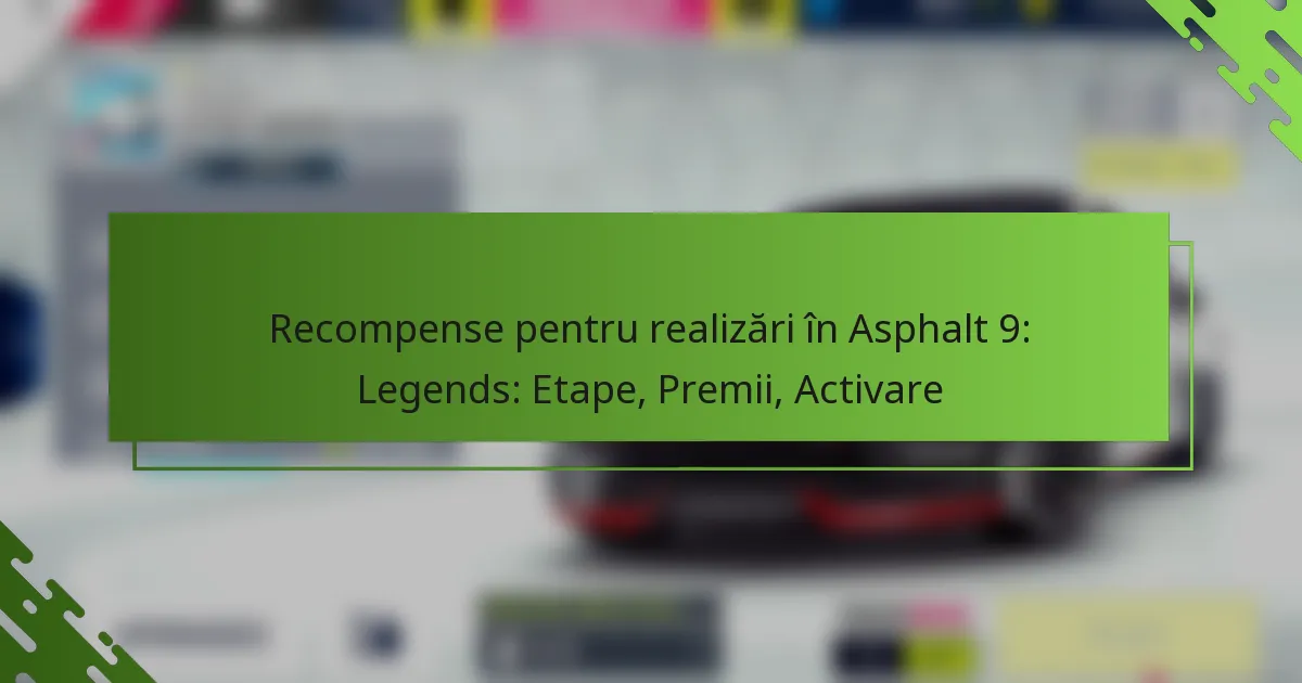 Recompense pentru realizări în Asphalt 9: Legends: Etape, Premii, Activare