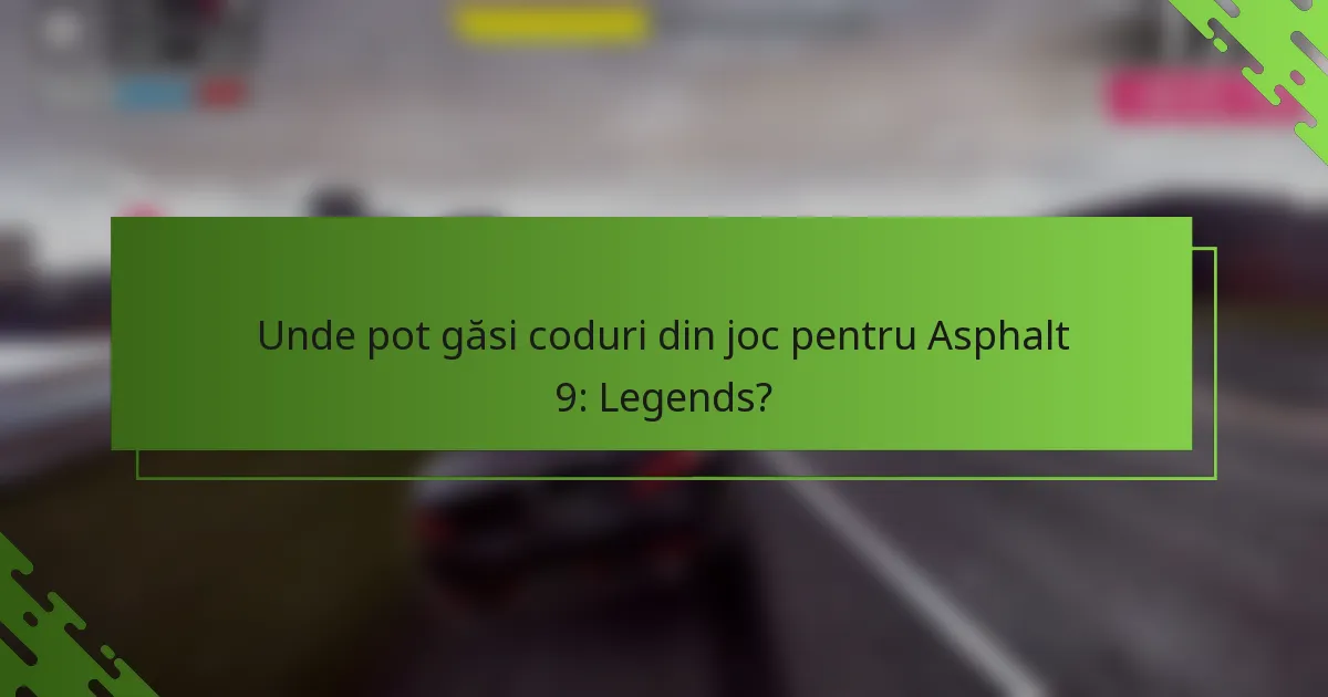 Unde pot găsi coduri din joc pentru Asphalt 9: Legends?
